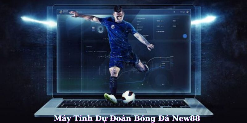Máy Tính Dự Đoán Bóng Đá - Công Cụ Giúp Bạn Có Lãi Tiền Tỷ